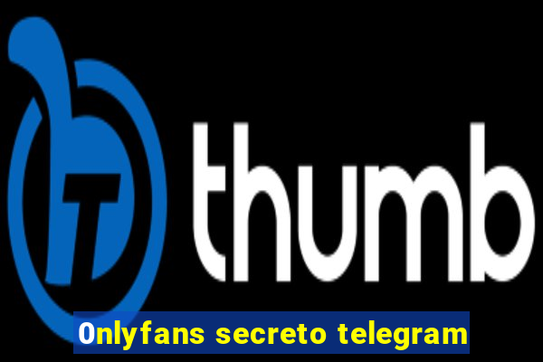 0nlyfans secreto telegram